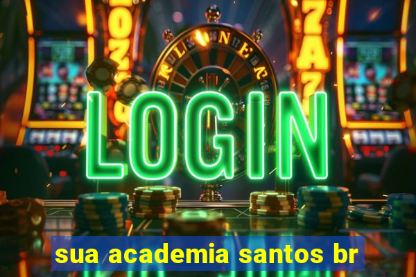 sua academia santos br